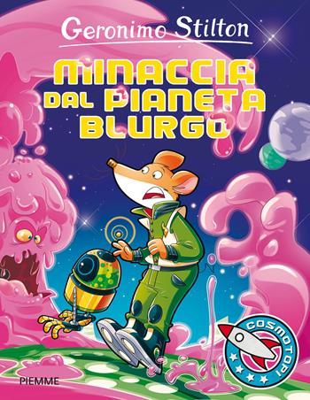 Minaccia dal pianeta Blurgo. Ediz. illustrata - Geronimo Stilton - Libro Piemme 2016, I Cosmotopi | Libraccio.it