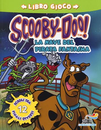 La nave del pirata fantasma - Scooby-Doo - Libro Piemme 2016, Il battello a vapore. Scooby-Doo! | Libraccio.it