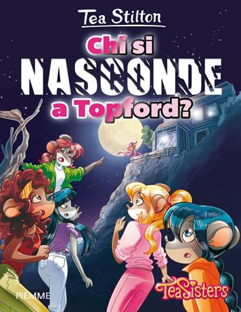 Chi si nasconde a Topford? Ediz. illustrata - Tea Stilton - Libro Piemme 2016, Tea Sisters | Libraccio.it
