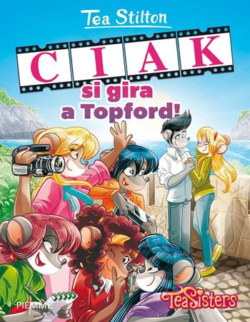 Ciak si gira a Topford! Ediz. illustrata - Tea Stilton - Libro Piemme 2016, Tea Sisters | Libraccio.it