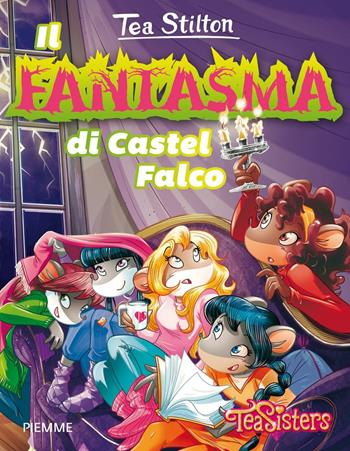 Il fantasma di Castel Falco. Ediz. illustrata - Tea Stilton - Libro Piemme 2016, Tea Sisters. Vita al college | Libraccio.it