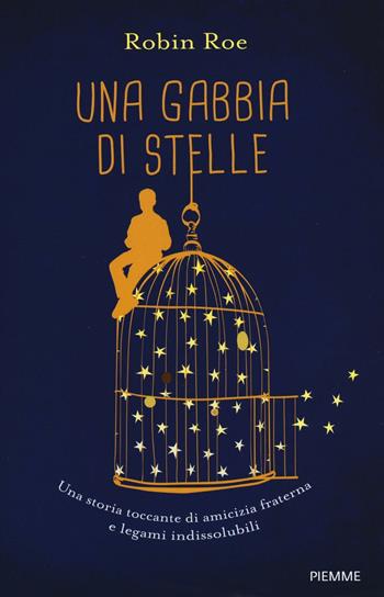 Una gabbia di stelle - Robin Roe - Libro Piemme 2017, Freeway | Libraccio.it