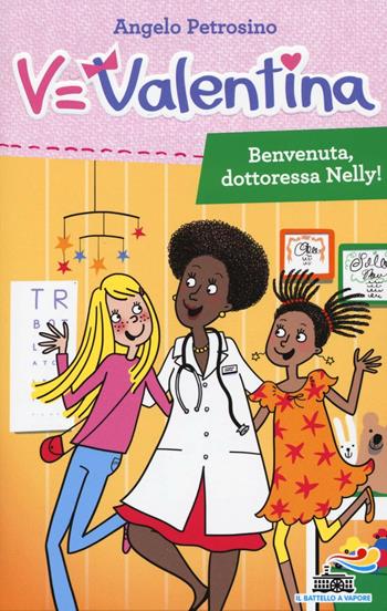 Benvenuta, dottoressa Nelly! - Angelo Petrosino - Libro Piemme 2016, Il battello a vapore. Serie Valentina | Libraccio.it