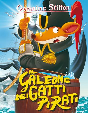 Il galeone dei gatti pirati. Ediz. illustrata - Geronimo Stilton - Libro Piemme 2016, Storie da ridere | Libraccio.it