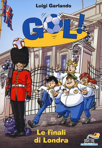 Le finali di Londra. Ediz. illustrata - Luigi Garlando - Libro Piemme 2016, Il battello a vapore. Gol! | Libraccio.it