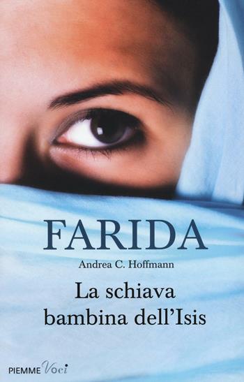 La schiava bambina dell'Isis - Farida Khalaf, Andrea C. Hoffmann - Libro Piemme 2016, Piemme voci | Libraccio.it