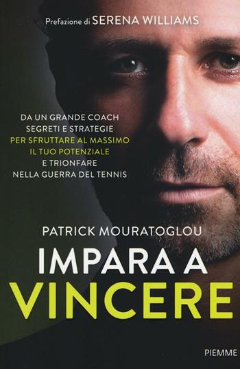 Impara a vincere - Patrick Mouratoglou - Libro Piemme 2016 | Libraccio.it