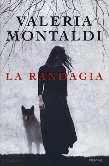 La randagia - Valeria Montaldi - Libro Piemme 2016 | Libraccio.it