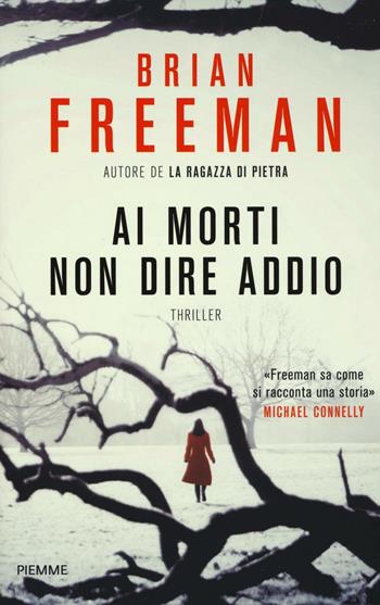 Ai morti non dire addio - Brian Freeman - Libro Piemme 2016 | Libraccio.it