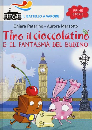 Tino il cioccolatino e il fantasma del budino - Chiara Patarino, Aurora Marsotto - Libro Piemme 2016, Il battello a vapore. Prime storie | Libraccio.it