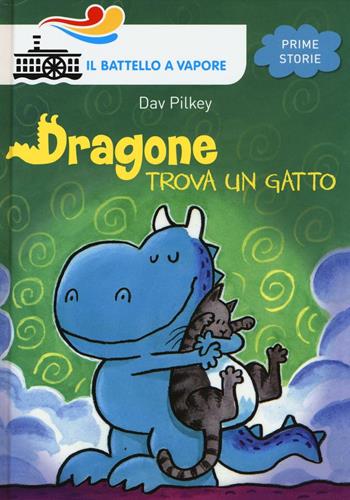 Dragone trova un gatto. Ediz. illustrata - Dav Pilkey - Libro Piemme 2016, Il battello a vapore. Prime storie | Libraccio.it