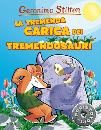 La tremenda carica dei Tremendosauri. Preistotopi. Ediz. illustrata - Geronimo Stilton - Libro Piemme 2016, I Preistotopi | Libraccio.it