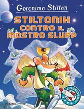 Stiltonix contro il mostro Slurp. Ediz. illustrata