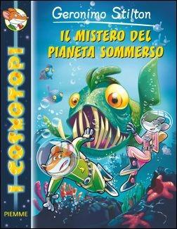 Il mistero del pianeta sommerso. Ediz. illustrata - Geronimo Stilton - Libro Piemme 2016, I Cosmotopi | Libraccio.it