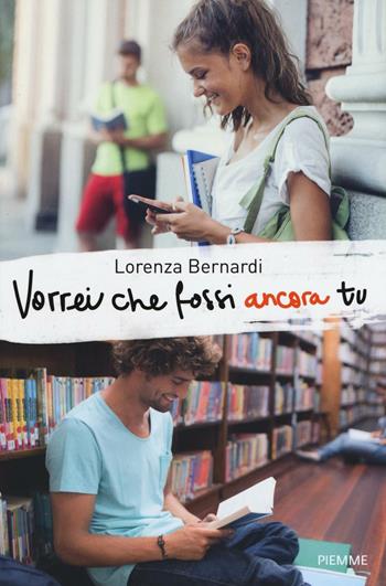 Vorrei che fossi ancora tu - Lorenza Bernardi - Libro Piemme 2016, Freeway | Libraccio.it