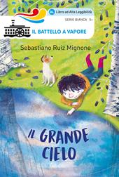 Il grande cielo. Ediz. ad alta leggibilità