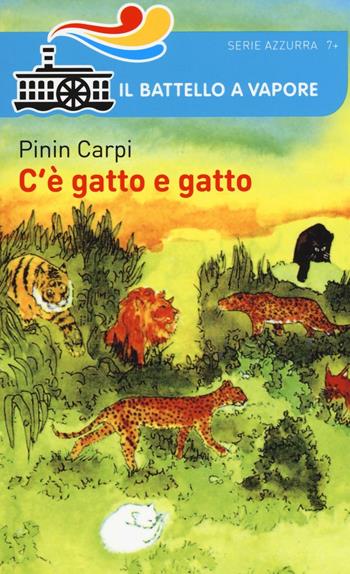C'è gatto e gatto - Pinin Carpi - Libro Piemme 2016, Il battello a vapore. Serie azzurra | Libraccio.it