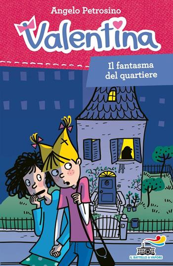 Il fantasma del quartiere - Angelo Petrosino - Libro Piemme 2016, Il battello a vapore. Serie Valentina | Libraccio.it