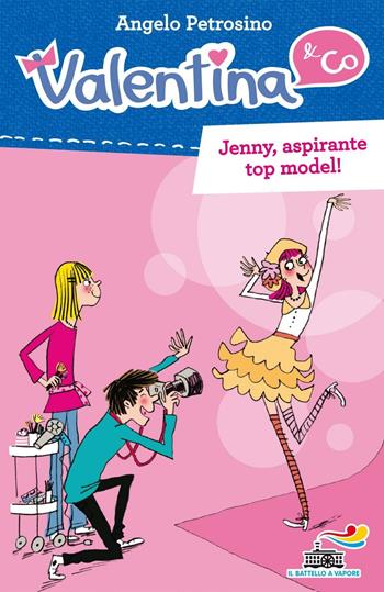 Jenny, aspirante top model! - Angelo Petrosino - Libro Piemme 2016, Il battello a vapore. Serie Valentina | Libraccio.it