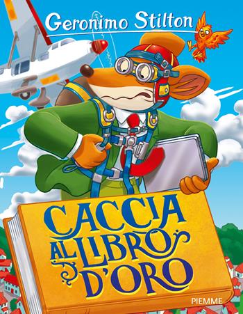 Caccia al libro d'oro - Geronimo Stilton - Libro Piemme 2017, Storie da ridere | Libraccio.it