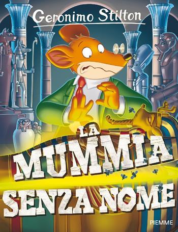 La mummia senza nome - Geronimo Stilton - Libro Piemme 2017, Storie da ridere | Libraccio.it