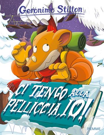 Ci tengo alla pelliccia, io! Ediz. a colori - Geronimo Stilton - Libro Piemme 2017, Storie da ridere | Libraccio.it