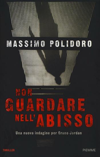 Non guardare nell'abisso - Massimo Polidoro - Libro Piemme 2016 | Libraccio.it