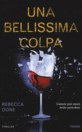 Una bellissima colpa - Rebecca Done - Libro Piemme 2016 | Libraccio.it