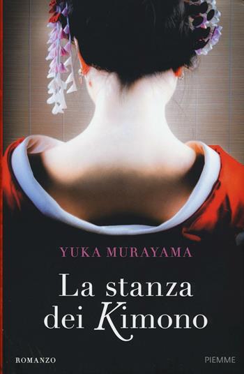 La stanza dei kimono - Yuka Murayama - Libro Piemme 2016 | Libraccio.it