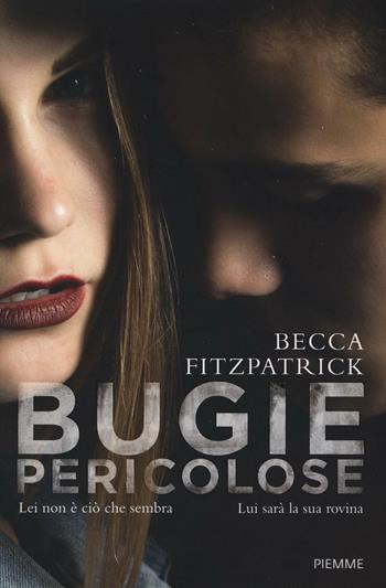 Bugie pericolose - Becca Fitzpatrick - Libro Piemme 2016, Freeway | Libraccio.it