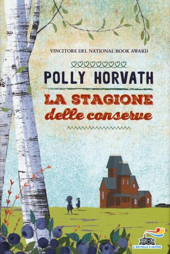 La stagione delle conserve - Polly Horvath - Libro Piemme 2016, Il battello a vapore. One shot | Libraccio.it