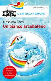 Un bianco arcobaleno. Ediz. a colori