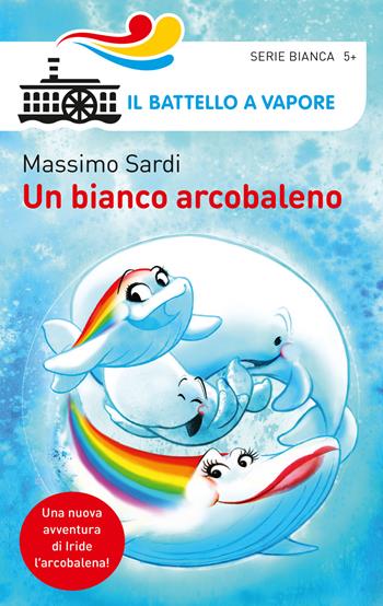 Un bianco arcobaleno. Ediz. a colori - Massimo Sardi - Libro Piemme 2017, Il battello a vapore. Serie bianca | Libraccio.it