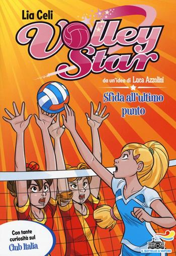 Sfida all'ultimo punto - Lia Celi - Libro Piemme 2016, Il battello a vapore. Volley Star | Libraccio.it