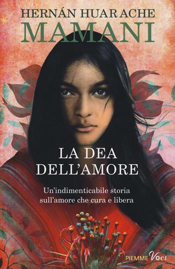 La dea dell'amore - Hernán Huarache Mamani - Libro Piemme 2016, Piemme voci | Libraccio.it