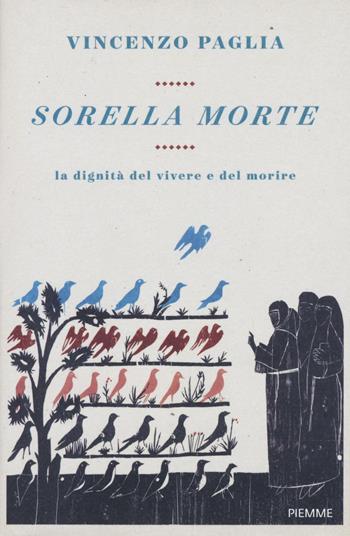 Sorella morte. La dignità del vivere e del morire - Vincenzo Paglia - Libro Piemme 2016 | Libraccio.it