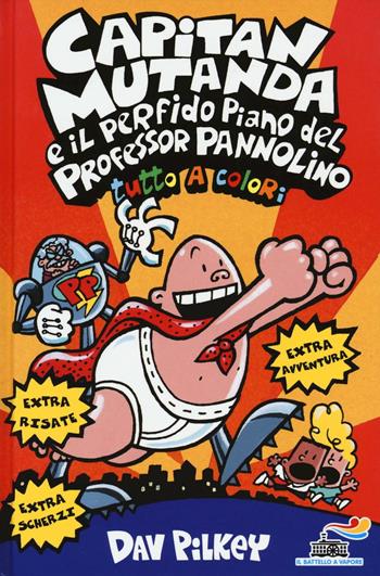 Capitan Mutanda e il perfido piano del Professor Pannolino. Ediz. illustrata - Dav Pilkey - Libro Piemme 2016, Il battello a vapore. One shot | Libraccio.it
