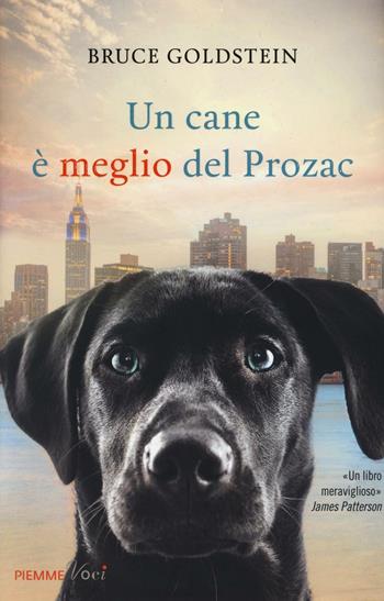 Un cane è meglio del Prozac - Bruce Goldstein - Libro Piemme 2016, Piemme voci | Libraccio.it