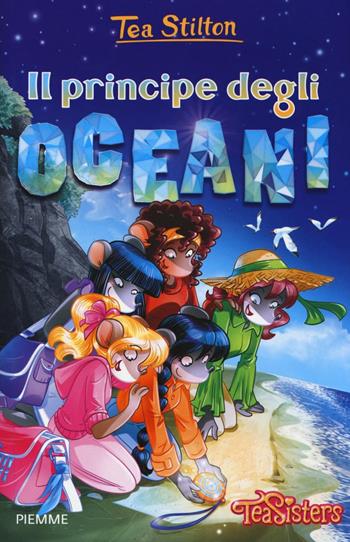 Il principe degli oceani. Ediz. illustrata - Tea Stilton - Libro Piemme 2016, Tea Sisters | Libraccio.it