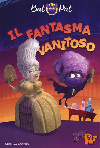 Il fantasma vanitoso - Bat Pat - Libro Piemme 2017, Il battello a vapore. Bat Pat | Libraccio.it