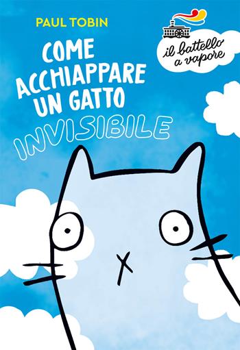 Come acchiappare un gatto invisibile - Paul Tobin - Libro Piemme 2020, Il battello a vapore. Serie arancio | Libraccio.it