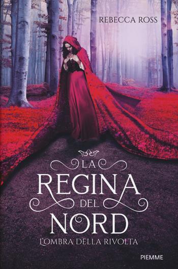 L'ombra della rivolta. La regina del Nord - Rebecca Ross - Libro Piemme 2019, Il battello a vapore | Libraccio.it