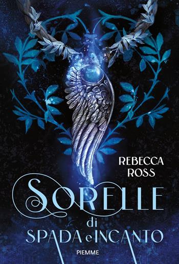 Sorelle di spada e incanto - Rebecca Ross - Libro Piemme 2021 | Libraccio.it