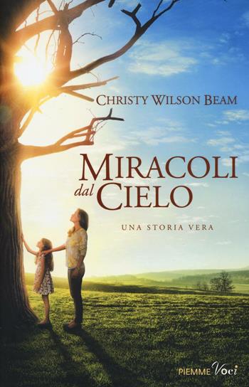 Miracoli dal cielo - Christy Wilson Beam - Libro Piemme 2016, Piemme voci | Libraccio.it