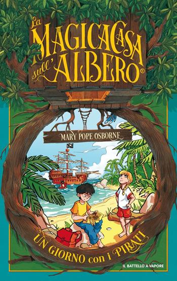 Un giorno con i pirati - Mary P. Osborne - Libro Piemme 2016, Il battello a vapore. La magica casa sull'albero | Libraccio.it