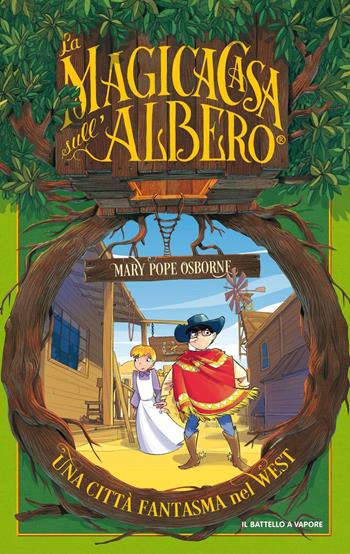 Una città fantasma nel West - Mary P. Osborne - Libro Piemme 2016, Il battello a vapore. La magica casa sull'albero | Libraccio.it