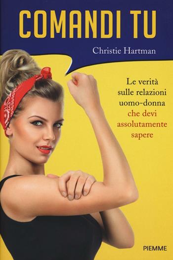 Comandi tu - Christie Hartman - Libro Piemme 2016 | Libraccio.it