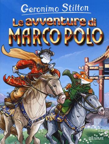Le avventure di Marco Polo. Ediz. illustrata - Geronimo Stilton - Libro Piemme 2016, Il battello a vapore. One shot | Libraccio.it