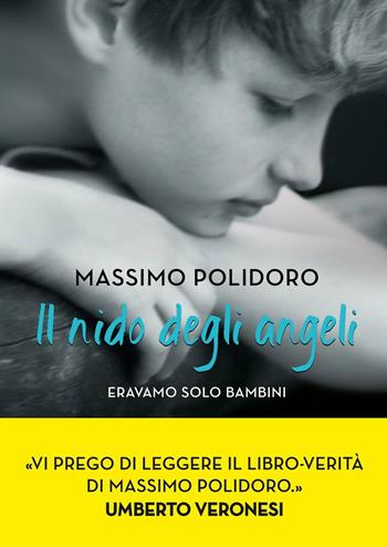 Il nido degli angeli. Eravamo solo bambini - Massimo Polidoro - Libro Piemme 2016 | Libraccio.it