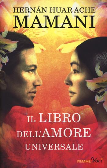 Il libro dell'amore universale - Hernán Huarache Mamani - Libro Piemme 2018, Piemme voci | Libraccio.it